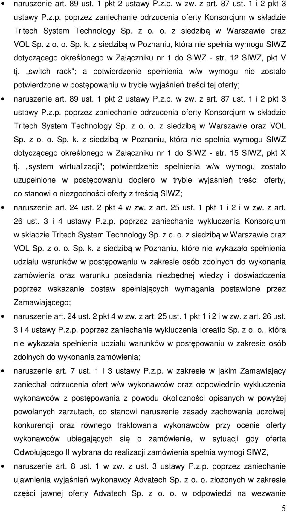 switch rack"; a potwierdzenie spełnienia w/w wymogu nie zostało potwierdzone w postępowaniu w trybie wyjaśnień treści tej oferty;  z o. o. Sp. k.