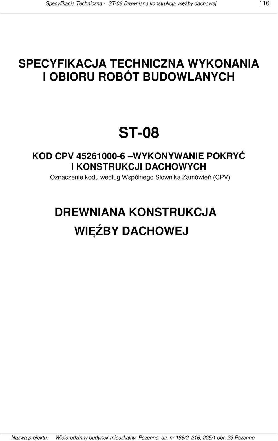 45261000-6 WYKONYWANIE POKRYĆ I KONSTRUKCJI DACHOWYCH Oznaczenie kodu