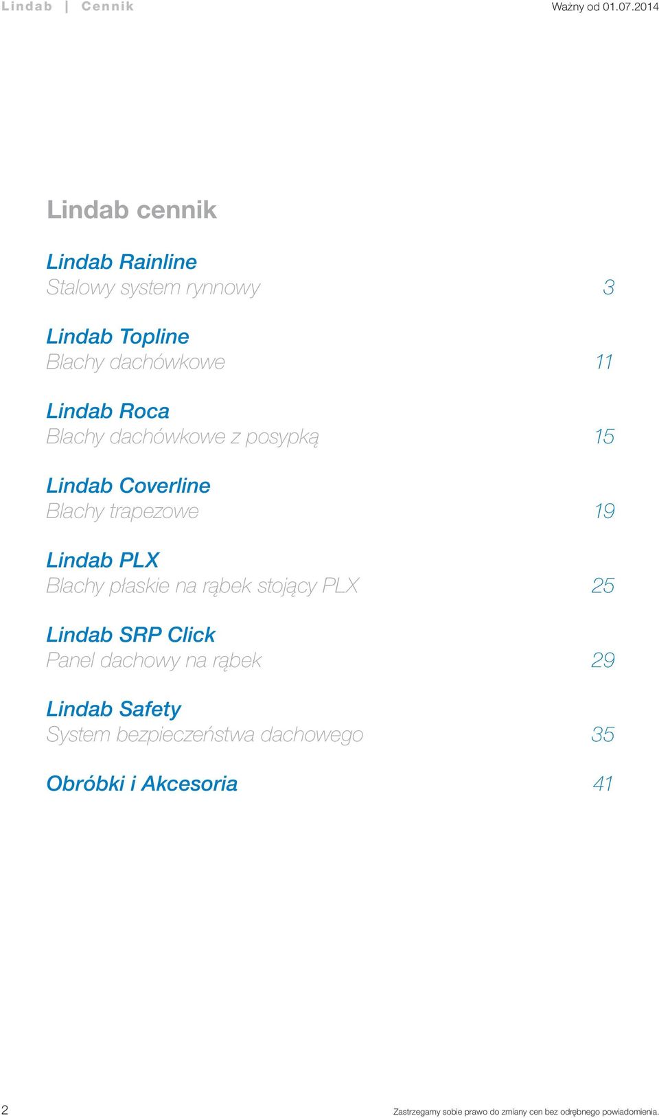 trapezowe 19 Lindab PLX Blachy płaskie na rąbek stojący PLX 25 Lindab SRP Click