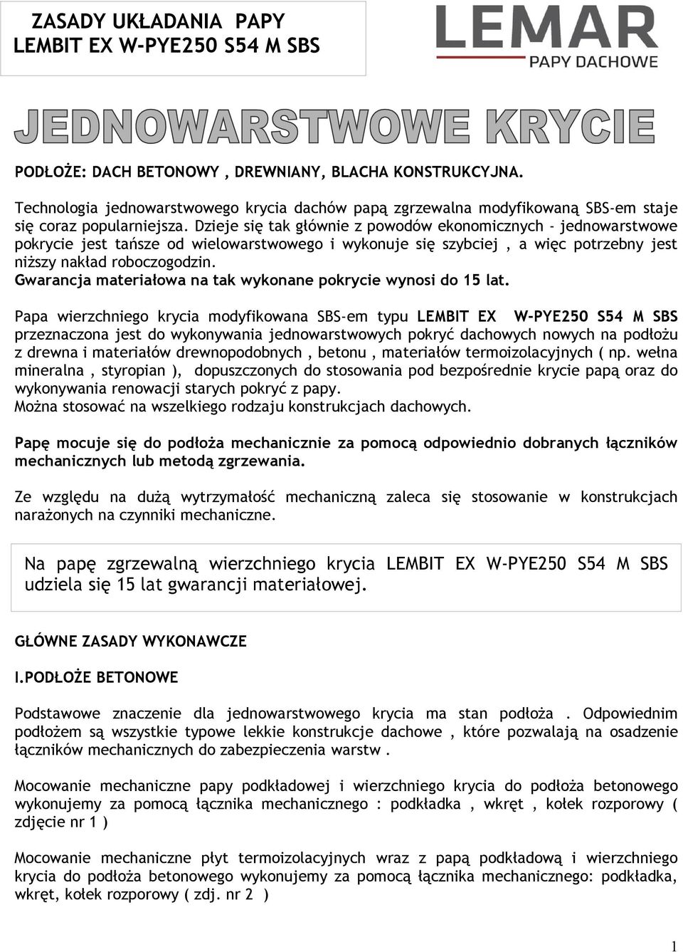 Dzieje się tak głównie z powodów ekonomicznych - jednowarstwowe pokrycie jest tańsze od wielowarstwowego i wykonuje się szybciej, a więc potrzebny jest niższy nakład roboczogodzin.