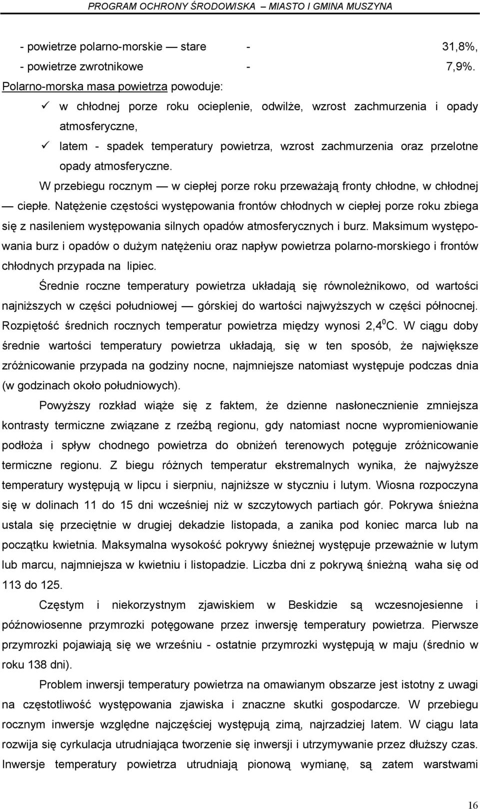 opady atmosferyczne. W przebiegu rocznym w ciepłej porze roku przeważają fronty chłodne, w chłodnej ciepłe.
