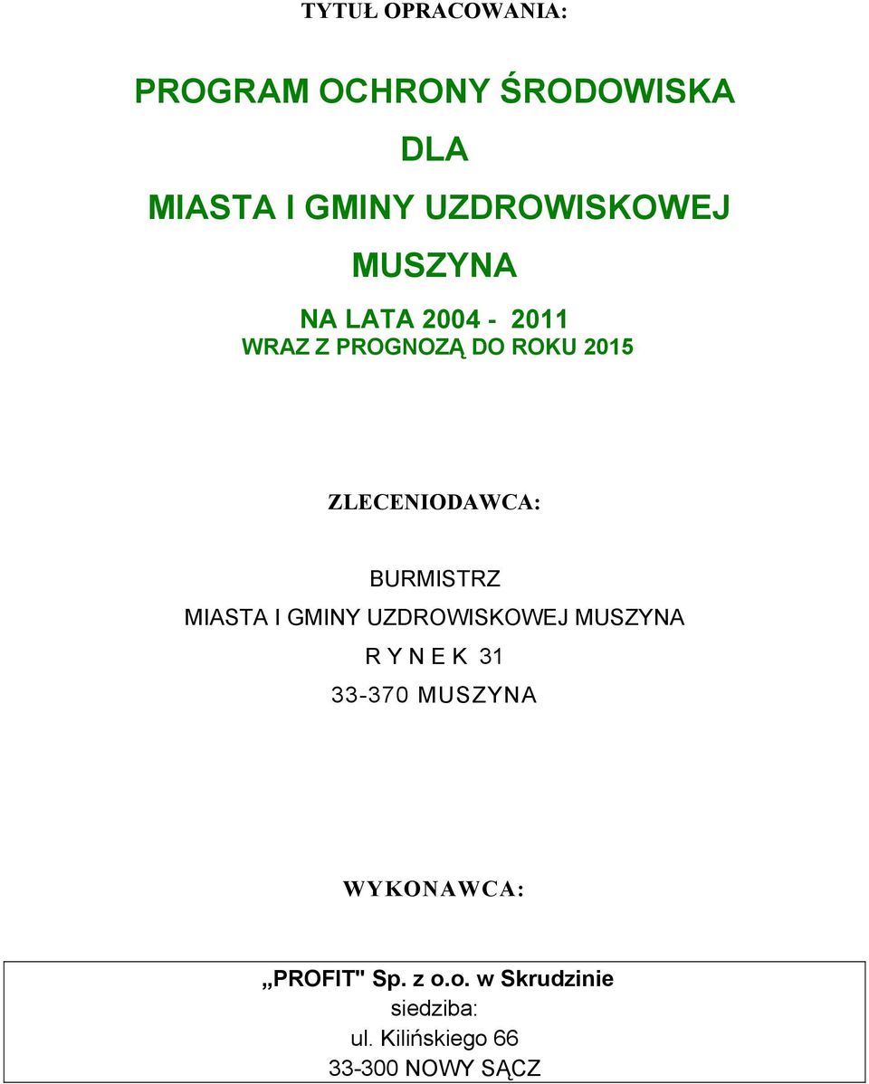 ZLECENIODAWCA: BURMISTRZ MIASTA I GMINY UZDROWISKOWEJ MUSZYNA R Y N E K 31