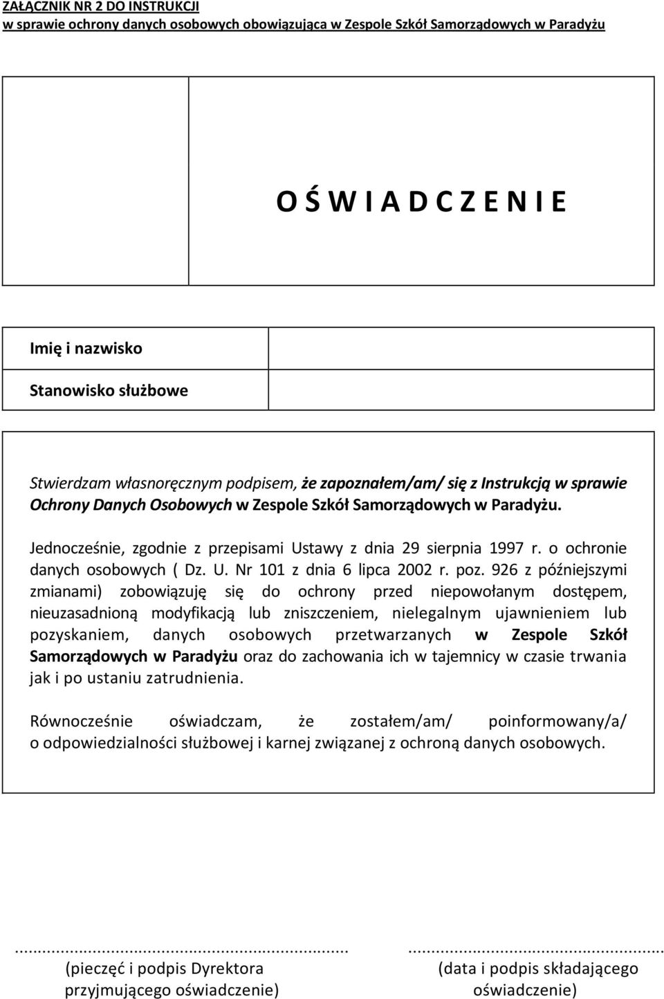 Jednocześnie, zgodnie z przepisami Ustawy z dnia 29 sierpnia 1997 r. o ochronie danych osobowych ( Dz. U. Nr 101 z dnia 6 lipca 2002 r. poz.