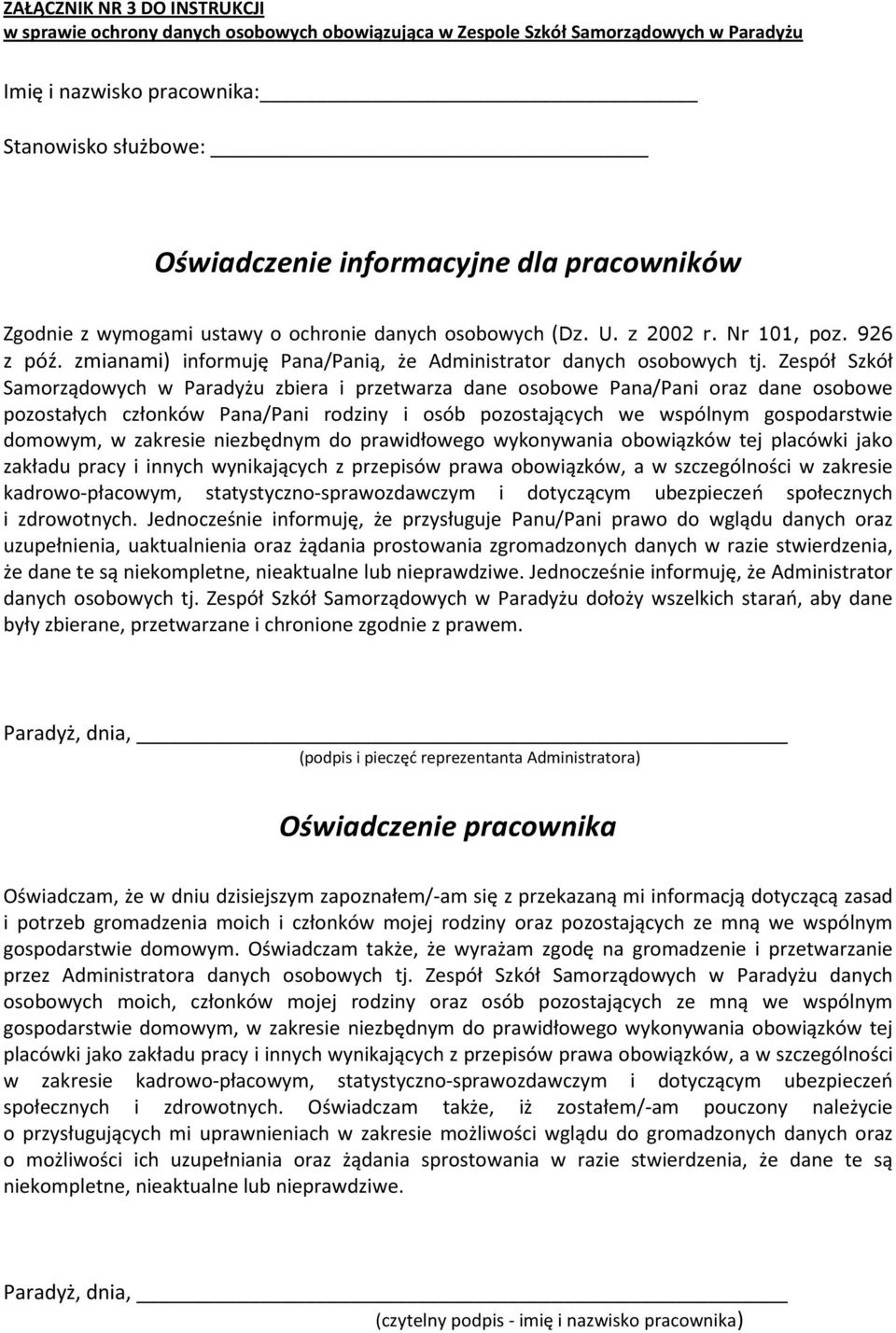 Zespół Szkół Samorządowych w Paradyżu zbiera i przetwarza dane osobowe Pana/Pani oraz dane osobowe pozostałych członków Pana/Pani rodziny i osób pozostających we wspólnym gospodarstwie domowym, w