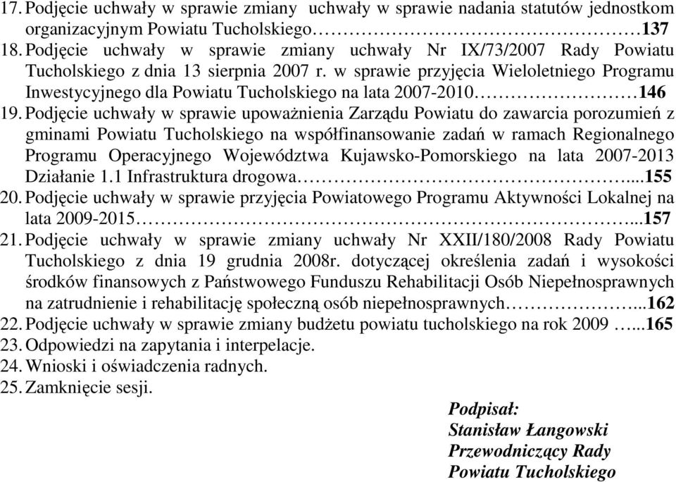 w sprawie przyjęcia Wieloletniego Programu Inwestycyjnego dla Powiatu Tucholskiego na lata 2007-2010 146 19.