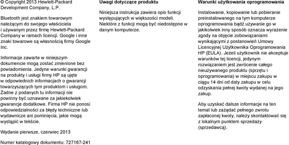 Jedyne warunki gwarancji na produkty i usługi firmy HP są ujęte w odpowiednich informacjach o gwarancji towarzyszących tym produktom i usługom.