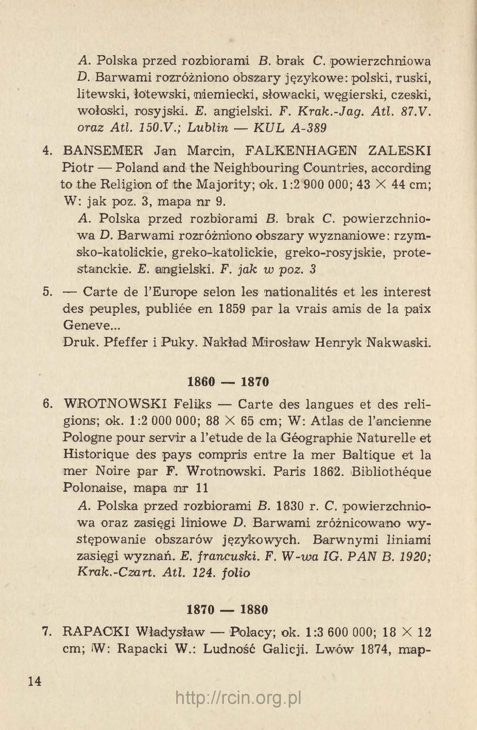 BANSEMER Jan Marcin, FALKENHAGEN ZALESKI Piotr Poland and the Neighbouring Countries, according to the Religion of the Majority; ok. 1:2 900 000; 43 X 44 cm; W: jak poz. 3, mapa nr 9. A.