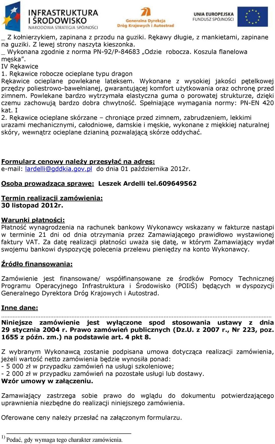 Wykonane z wysokiej jakości pętelkowej przędzy poliestrowo-bawełnianej, gwarantującej komfort użytkowania oraz ochronę przed zimnem.