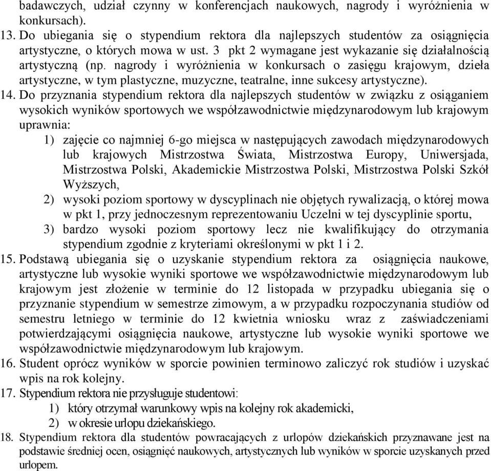 nagrody i wyróżnienia w konkursach o zasięgu krajowym, dzieła artystyczne, w tym plastyczne, muzyczne, teatralne, inne sukcesy artystyczne). 14.