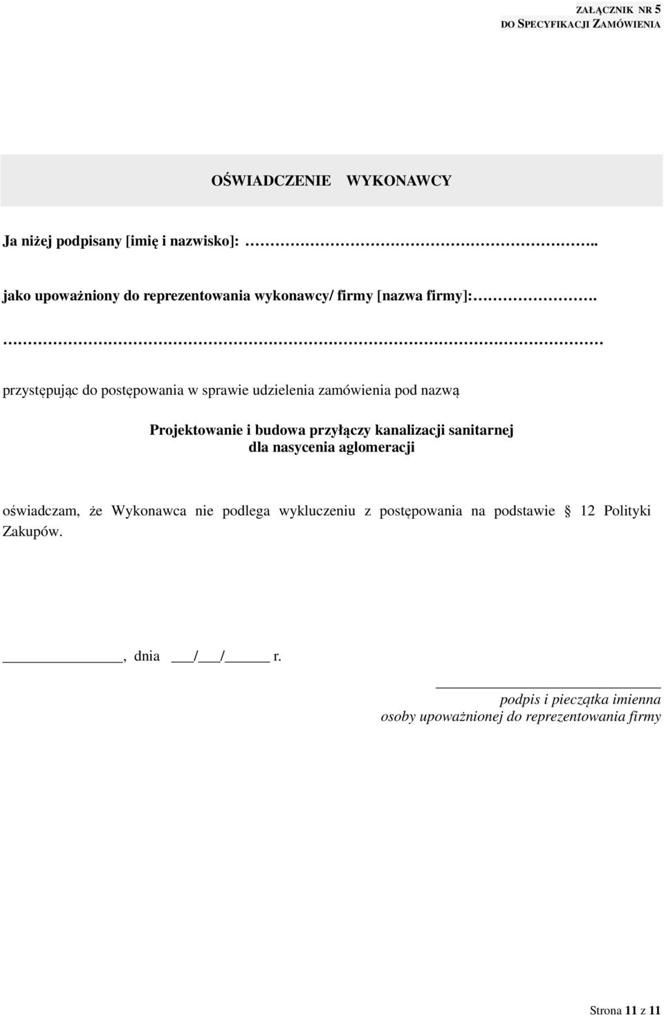 przystępując do postępowania w sprawie udzielenia zamówienia pod nazwą Projektowanie i budowa przyłączy kanalizacji sanitarnej dla