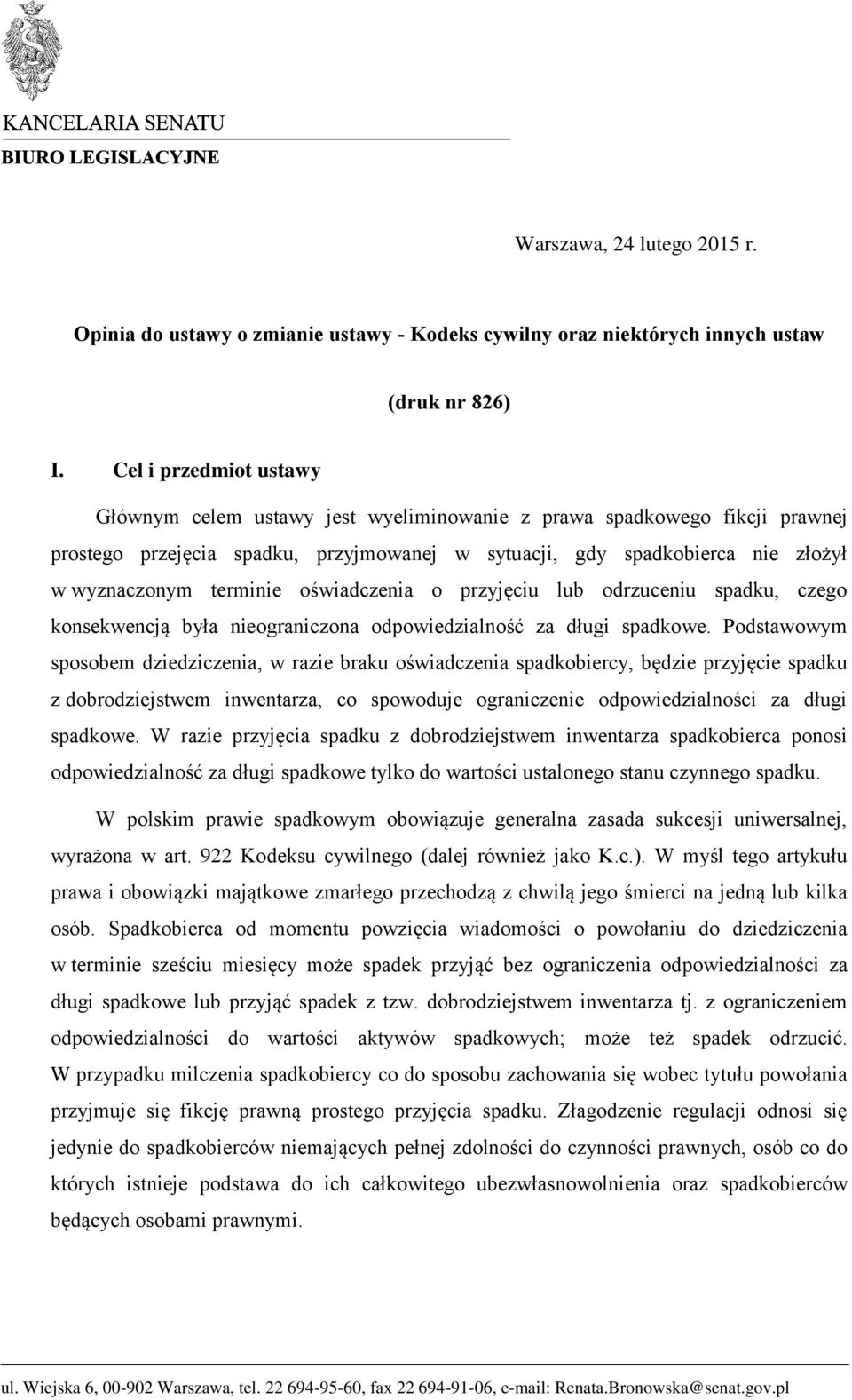 terminie oświadczenia o przyjęciu lub odrzuceniu spadku, czego konsekwencją była nieograniczona odpowiedzialność za długi spadkowe.