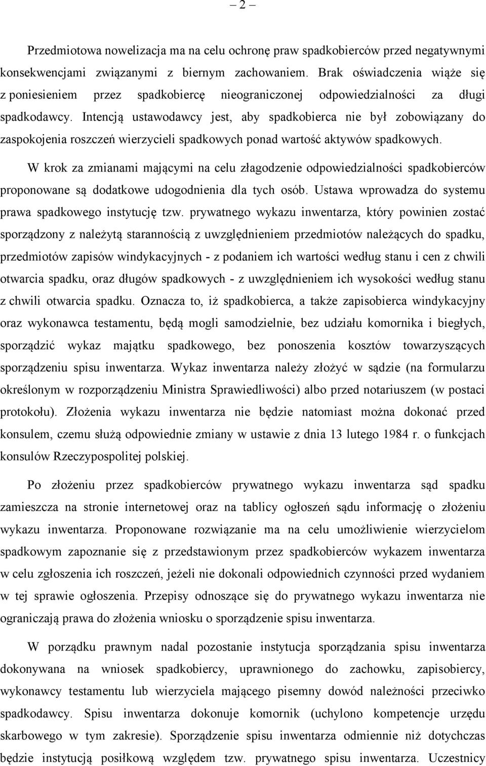 Intencją ustawodawcy jest, aby spadkobierca nie był zobowiązany do zaspokojenia roszczeń wierzycieli spadkowych ponad wartość aktywów spadkowych.