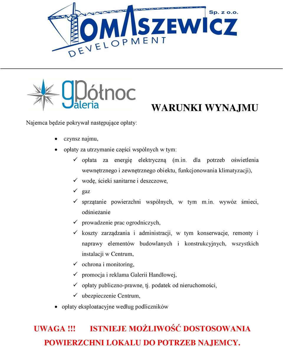 wywóz śmieci, odśnieżanie prowadzenie prac ogrodniczych, koszty zarządzania i administracji, w tym konserwacje, remonty i naprawy elementów budowlanych i konstrukcyjnych, wszystkich instalacji w