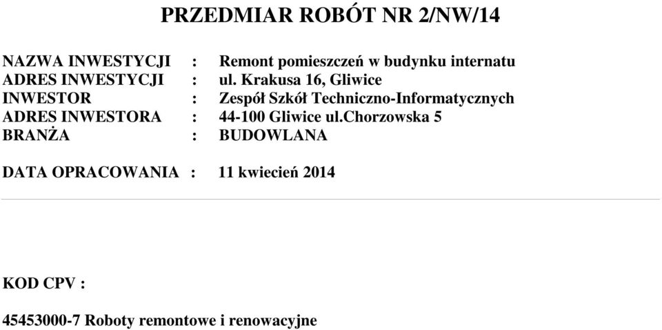 Krakusa 16, Gliwice INWESTOR : Zespół Szkół Techniczno-Informatycznych ADRES