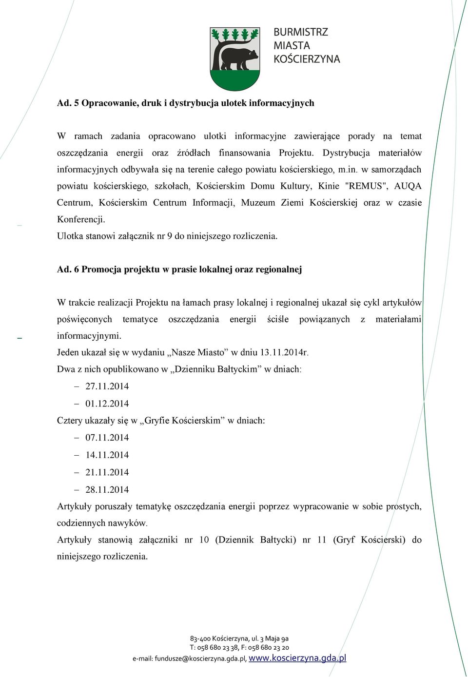 ormacyjnych odbywała się na terenie całego powiatu kościerskiego, m.in.