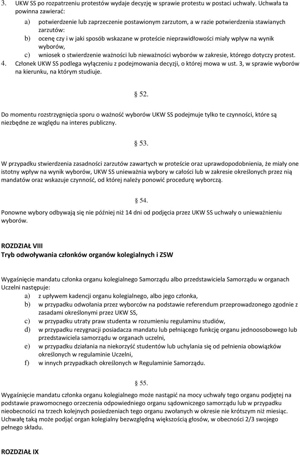 miały wpływ na wynik wyborów, c) wniosek o stwierdzenie ważności lub nieważności wyborów w zakresie, którego dotyczy protest. 4.