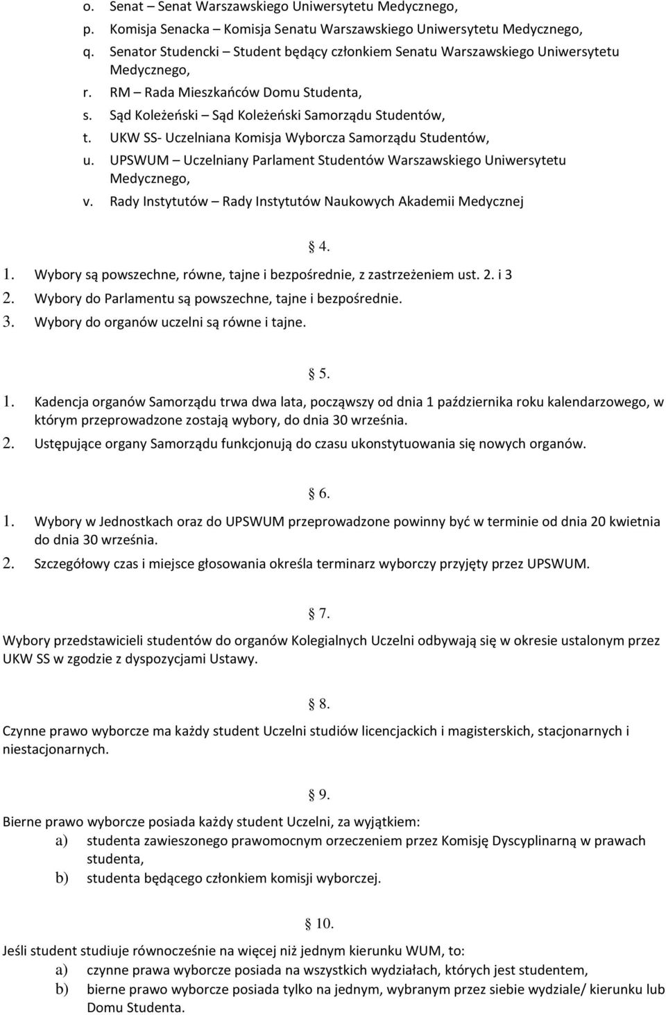 UPSWUM Uczelniany Parlament Studentów Warszawskiego Uniwersytetu v. Rady Instytutów Rady Instytutów Naukowych Akademii Medycznej 4. 1.