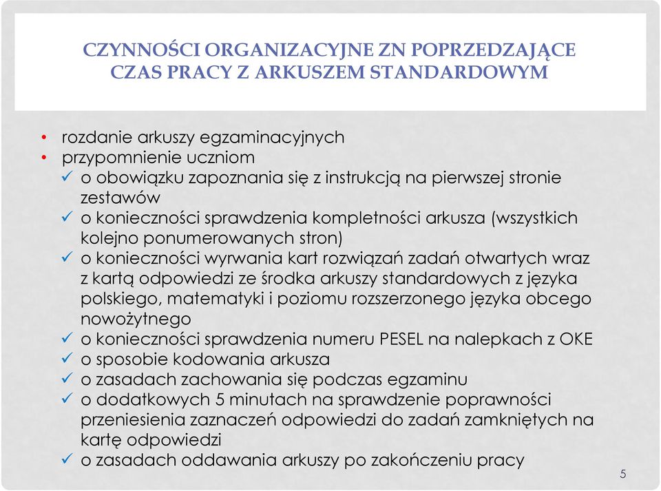 standardowych z języka polskiego, matematyki i poziomu rozszerzonego języka obcego nowożytnego o konieczności sprawdzenia numeru PESEL na nalepkach z OKE o sposobie kodowania arkusza o zasadach