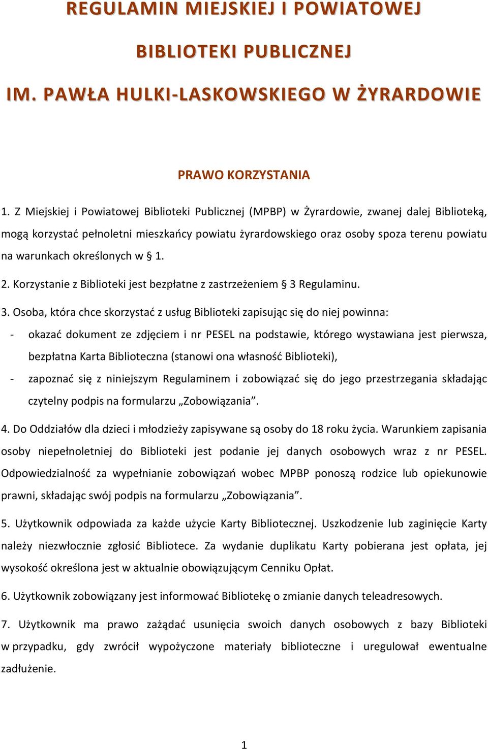 określonych w 1. 2. Korzystanie z Biblioteki jest bezpłatne z zastrzeżeniem 3 