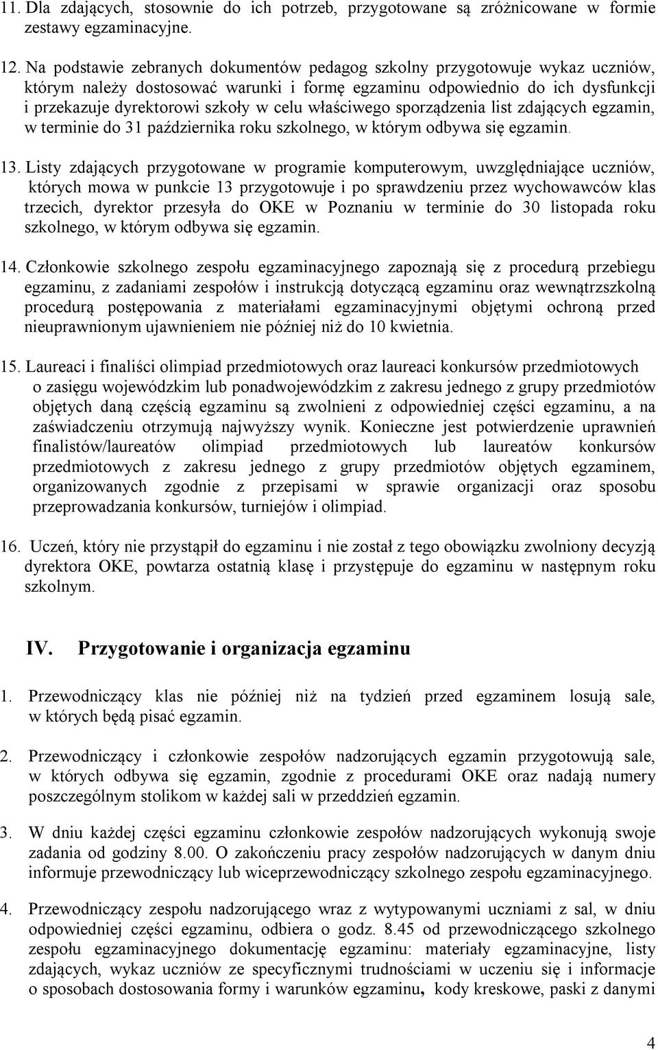 właściwego sporządzenia list zdających egzamin, w terminie do 31 października roku szkolnego, w którym odbywa się egzamin. 13.