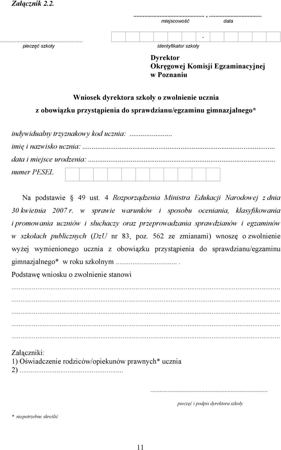 gimnazjalnego* indywidualny trzyznakowy kod ucznia:... imię i nazwisko ucznia:... data i miejsce urodzenia:... numer PESEL Na podstawie 49 ust.