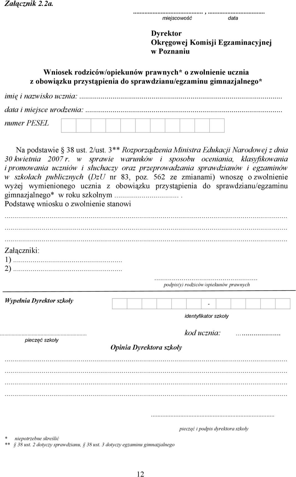 i nazwisko ucznia:... data i miejsce urodzenia:... numer PESEL Na podstawie 38 ust. 2/ust. 3** Rozporządzenia Ministra Edukacji Narodowej z dnia 30 kwietnia 2007 r.
