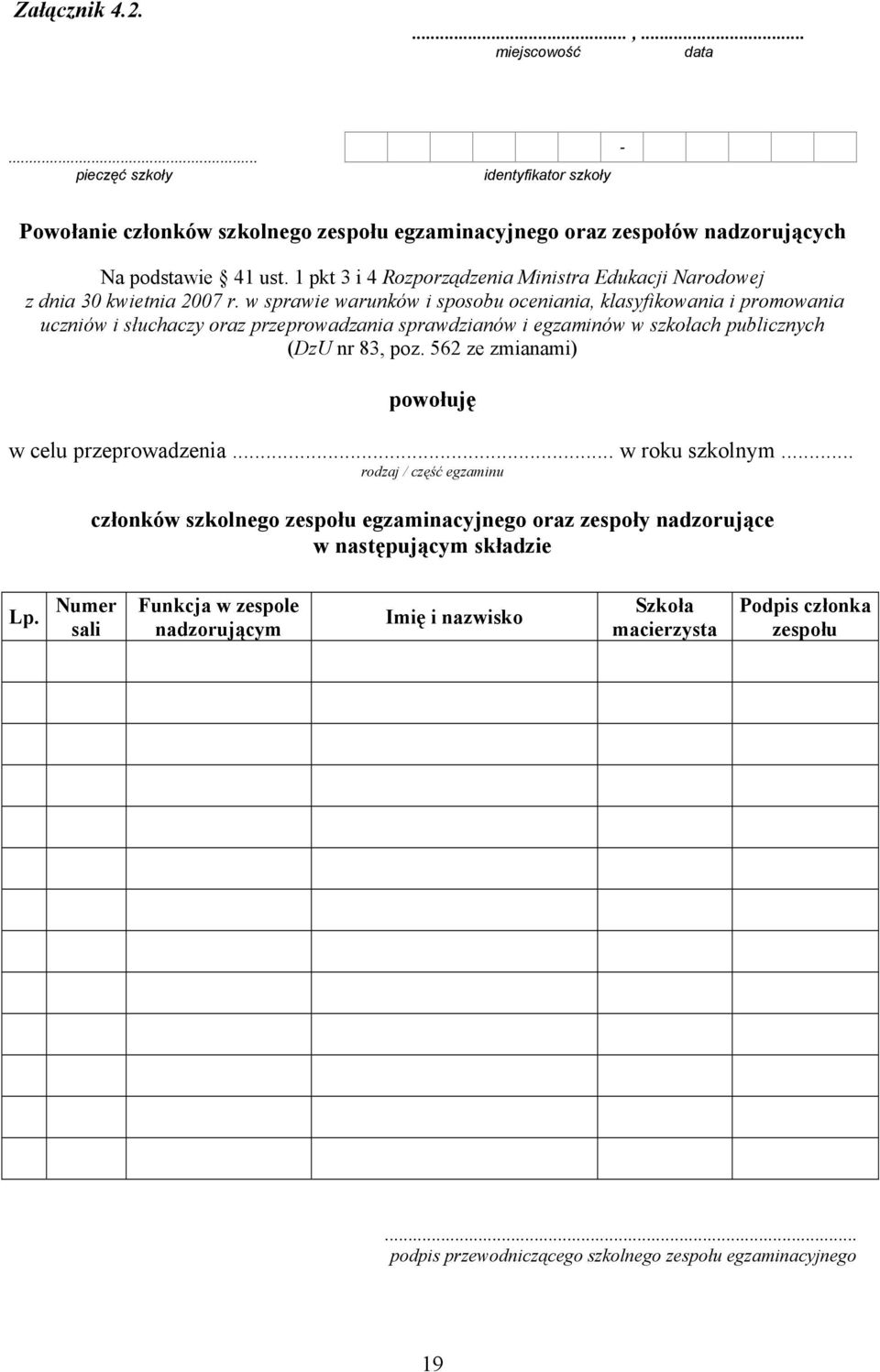 w sprawie warunków i sposobu oceniania, klasyfikowania i promowania uczniów i słuchaczy oraz przeprowadzania sprawdzianów i egzaminów w szkołach publicznych (DzU nr 83, poz.