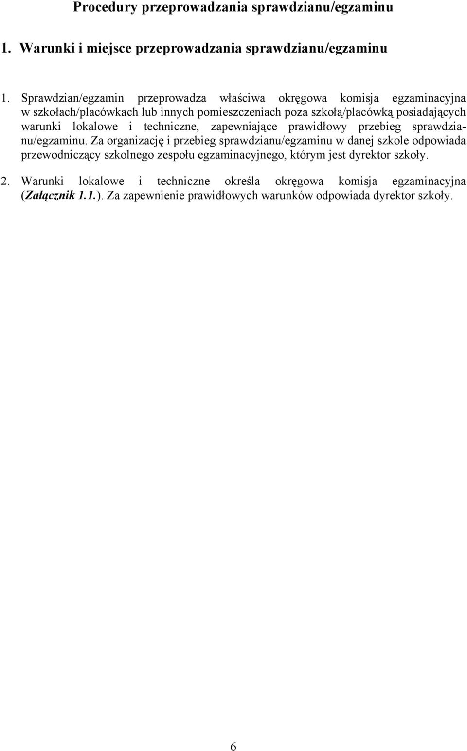 lokalowe i techniczne, zapewniające prawidłowy przebieg sprawdzianu/egzaminu.