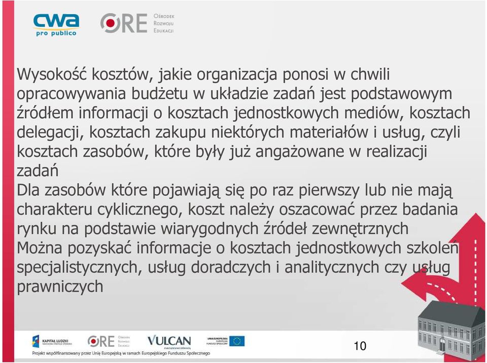 zasobów które pojawiają się po raz pierwszy lub nie mają charakteru cyklicznego, koszt należy oszacować przez badania rynku na podstawie wiarygodnych