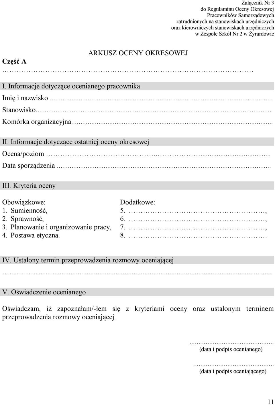 .... Data sporządzenia... III. Kryteria oceny Obowiązkowe: 1. Sumienność, 2. Sprawność, 3. Planowanie i organizowanie pracy, 4. Postawa etyczna. Dodatkowe: 5., 6., 7., 8.. IV.