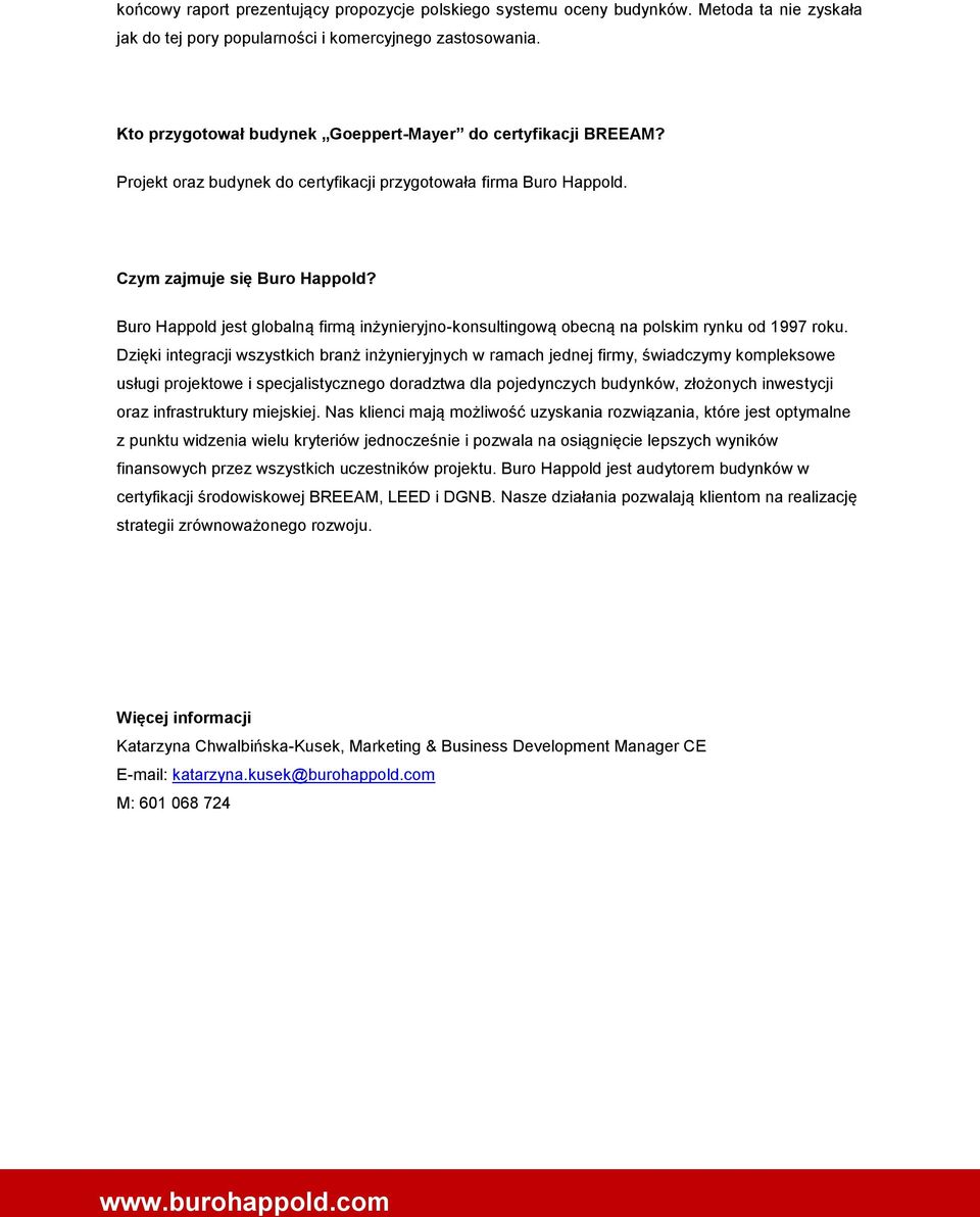 Buro Happold jest globalną firmą inżynieryjno-konsultingową obecną na polskim rynku od 1997 roku.