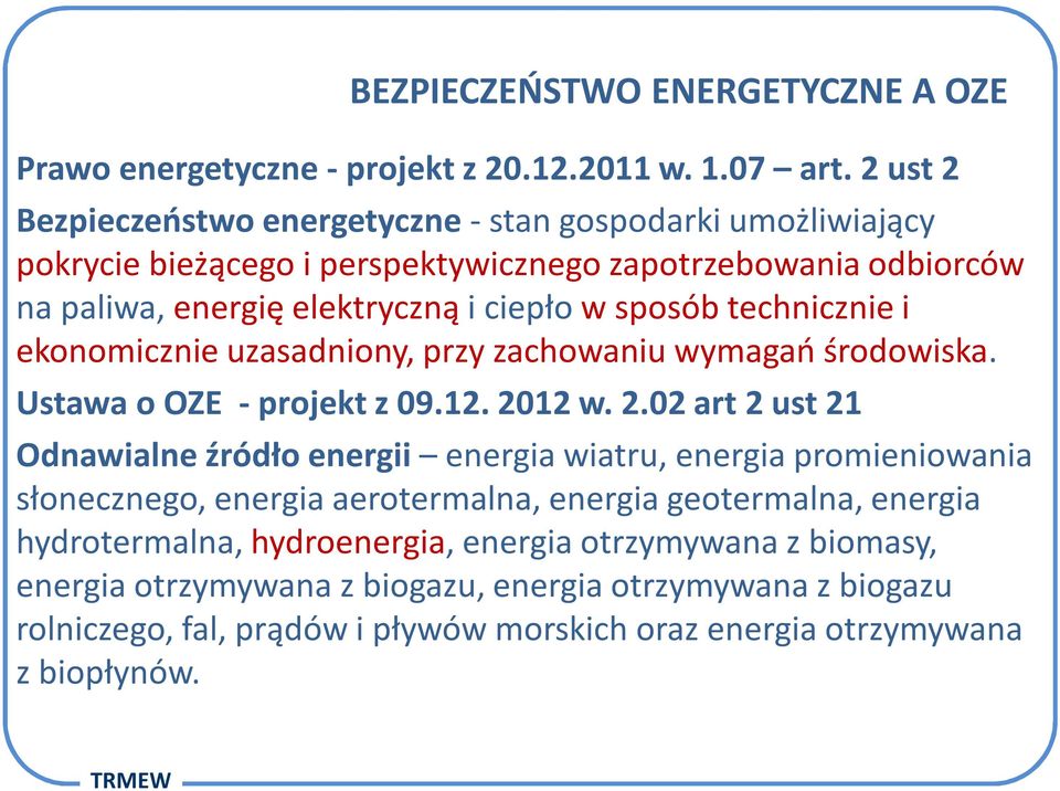 technicznie i ekonomicznie uzasadniony, przy zachowaniu wymagań środowiska. Ustawa o OZE - projekt z 09.12. 20