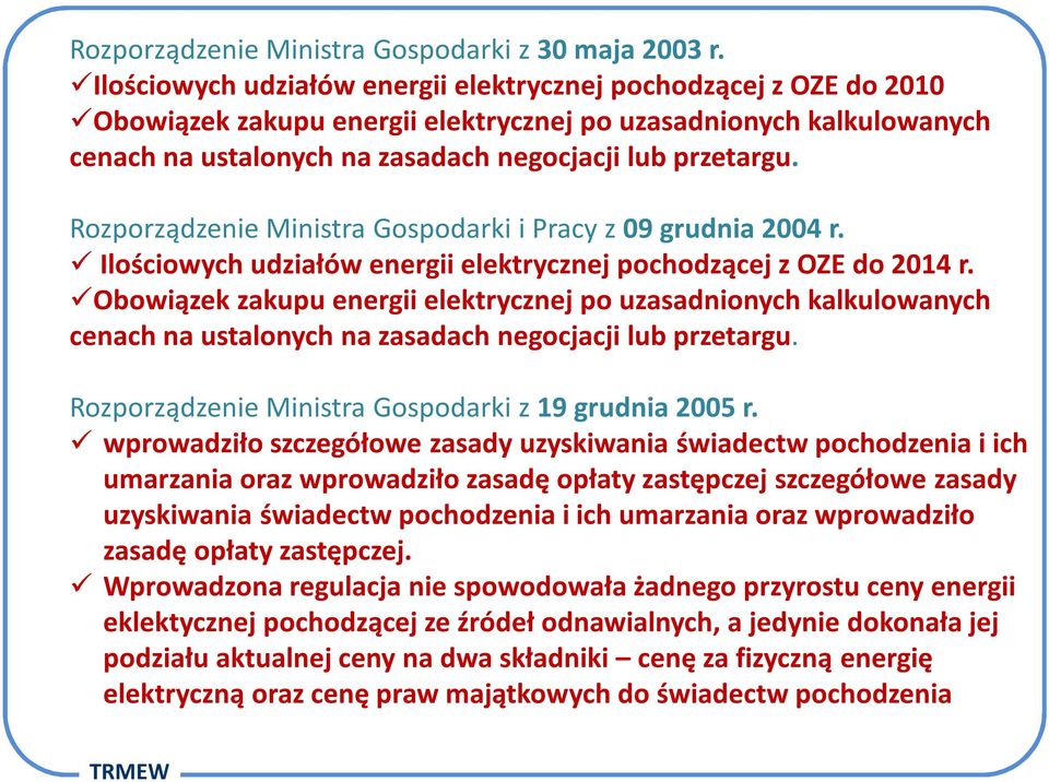 Rozporządzenie Ministra Gospodarki i Pracy z 09 grudnia 2004 r. Ilościowych udziałów energii elektrycznej pochodzącej z OZE do 2014 r.