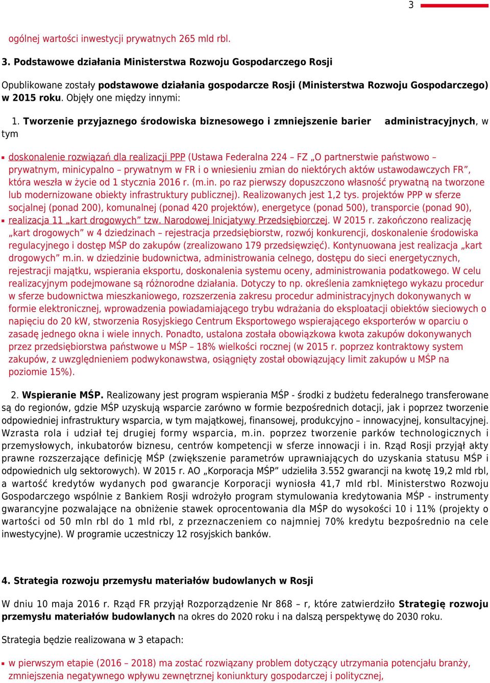 Tworzenie przyjaznego środowiska biznesowego i zmniejszenie barier administracyjnych, w tym doskonalenie rozwiązań dla realizacji PPP (Ustawa Federalna 224 FZ O partnerstwie państwowo prywatnym,