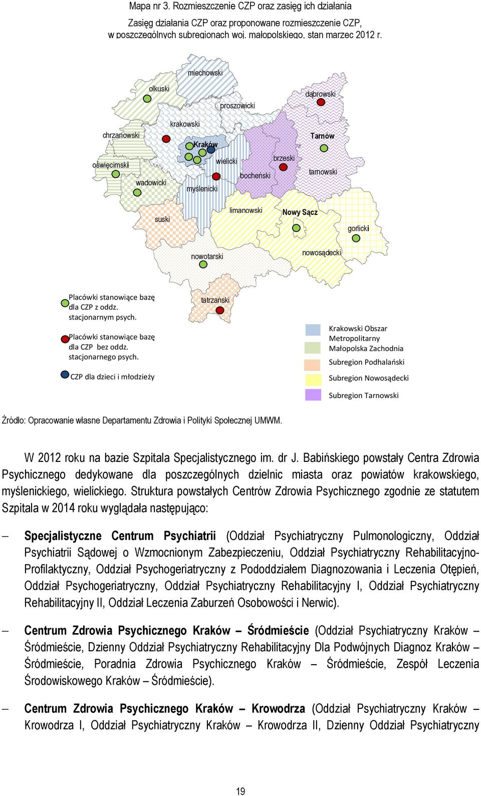 nowosądecki Placówki stanowiące bazę dla CZP z oddz. stacjonarnym psych. Placówki stanowiące bazę dla CZP bez oddz. stacjonarnego psych.