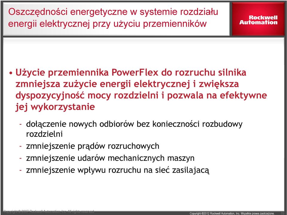 wykorzystanie - dołączenie nowych odbiorów bez konieczności rozbudowy rozdzielni - zmniejszenie prądów rozruchowych - zmniejszenie