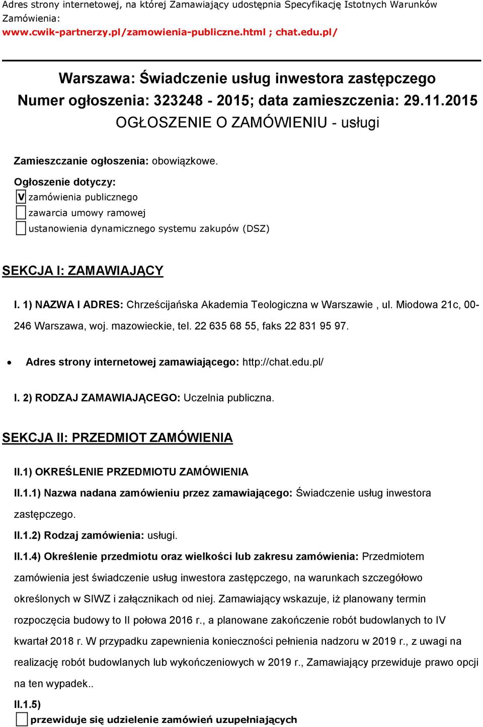 Ogłszenie dtyczy: V zamówienia publiczneg zawarcia umwy ramwej ustanwienia dynamiczneg systemu zakupów (DSZ) SEKCJA I: ZAMAWIAJĄCY I.