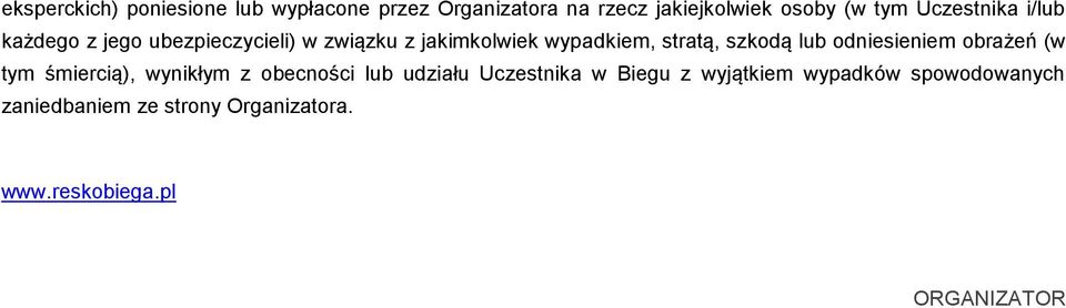 szkodą lub odniesieniem obrażeń (w tym śmiercią), wynikłym z obecności lub udziału Uczestnika w