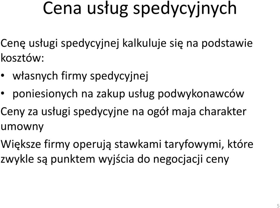 podwykonawców Ceny za usługi spedycyjne na ogół maja charakter umowny
