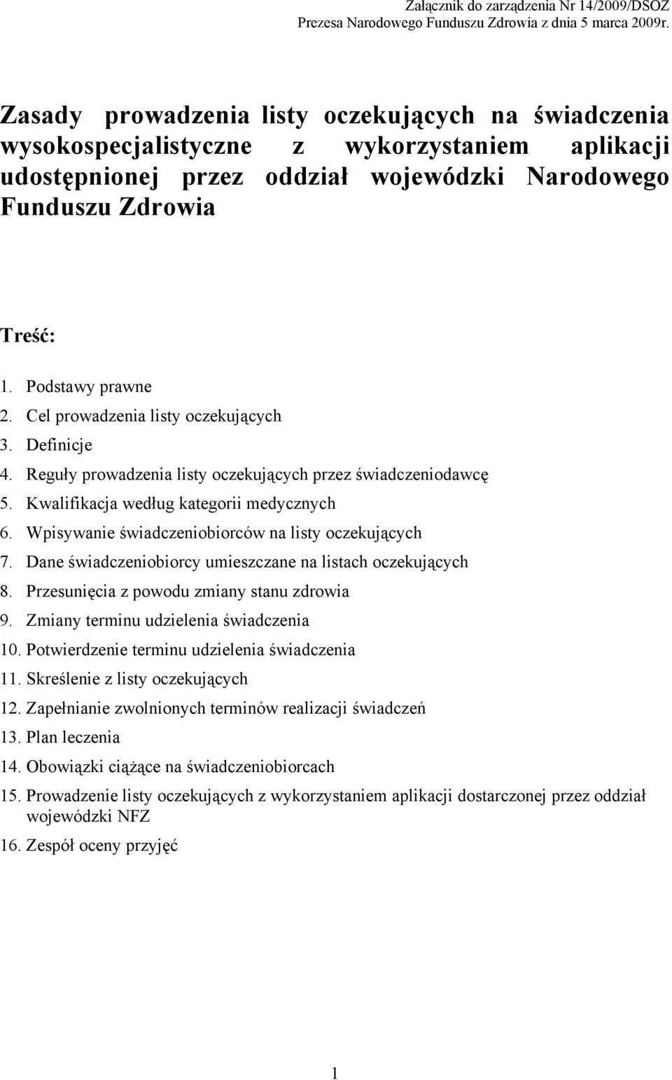 Cel prowadzenia listy oczekujących 3. Definicje 4. Reguły prowadzenia listy oczekujących przez świadczeniodawcę 5. Kwalifikacja według kategorii medycznych 6.