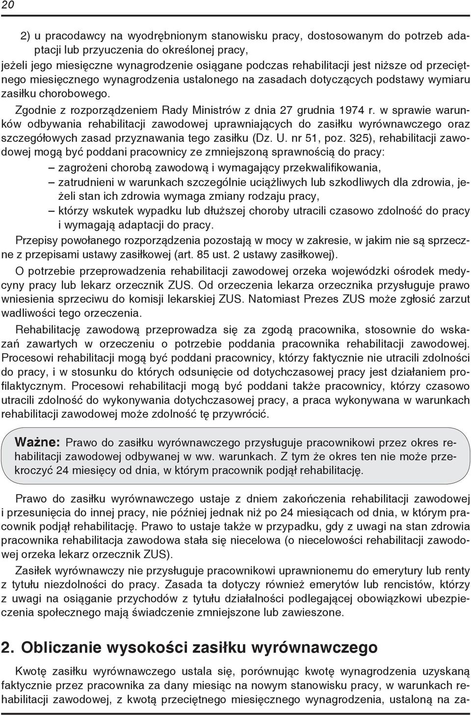 w sprawie warunków odbywania rehabilitacji zawodowej uprawniających do zasiłku wyrównawczego oraz szczegółowych zasad przyznawania tego zasiłku (Dz. U. nr 51, poz.