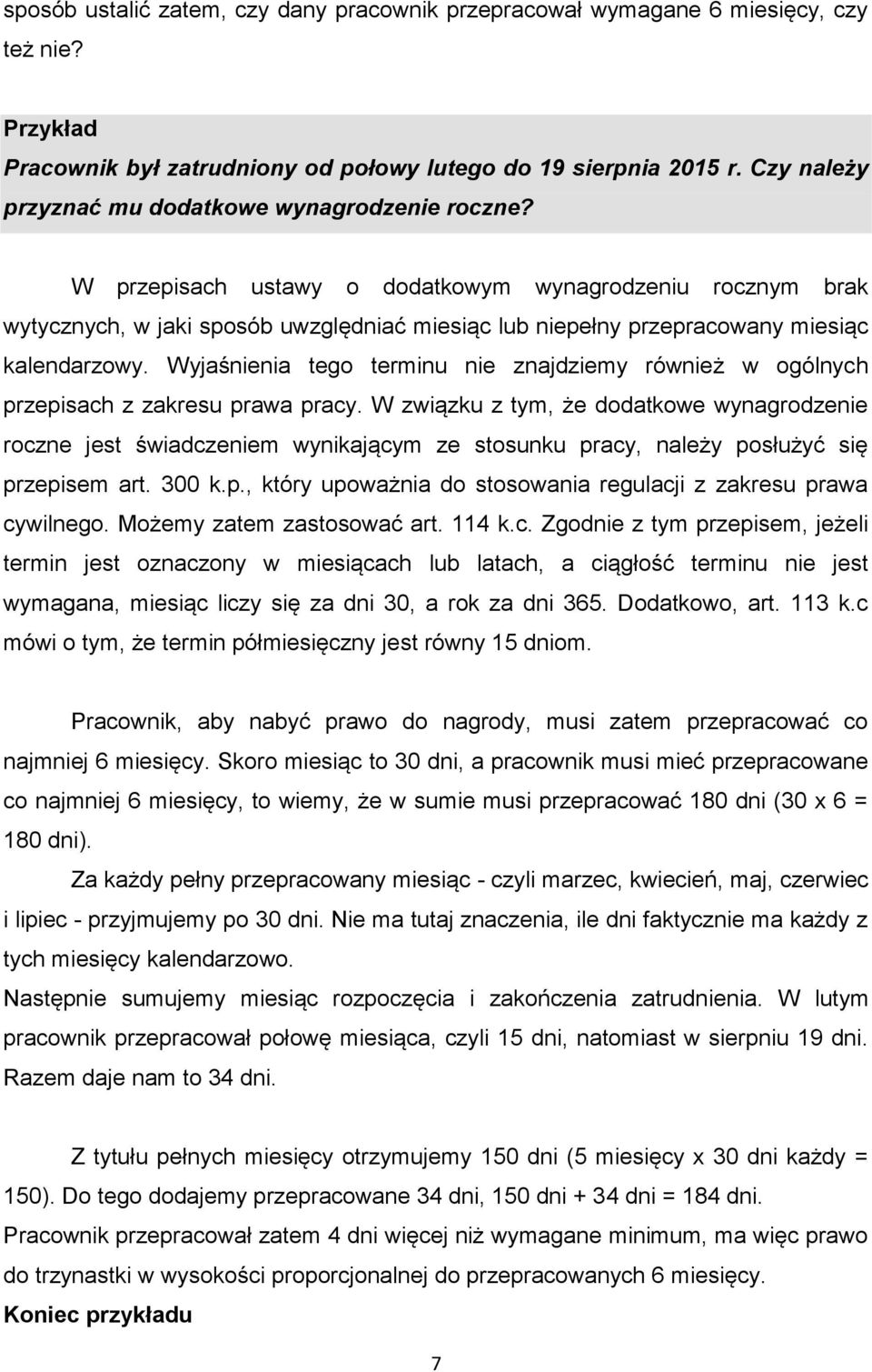 W przepisach ustawy o dodatkowym wynagrodzeniu rocznym brak wytycznych, w jaki sposób uwzględniać miesiąc lub niepełny przepracowany miesiąc kalendarzowy.