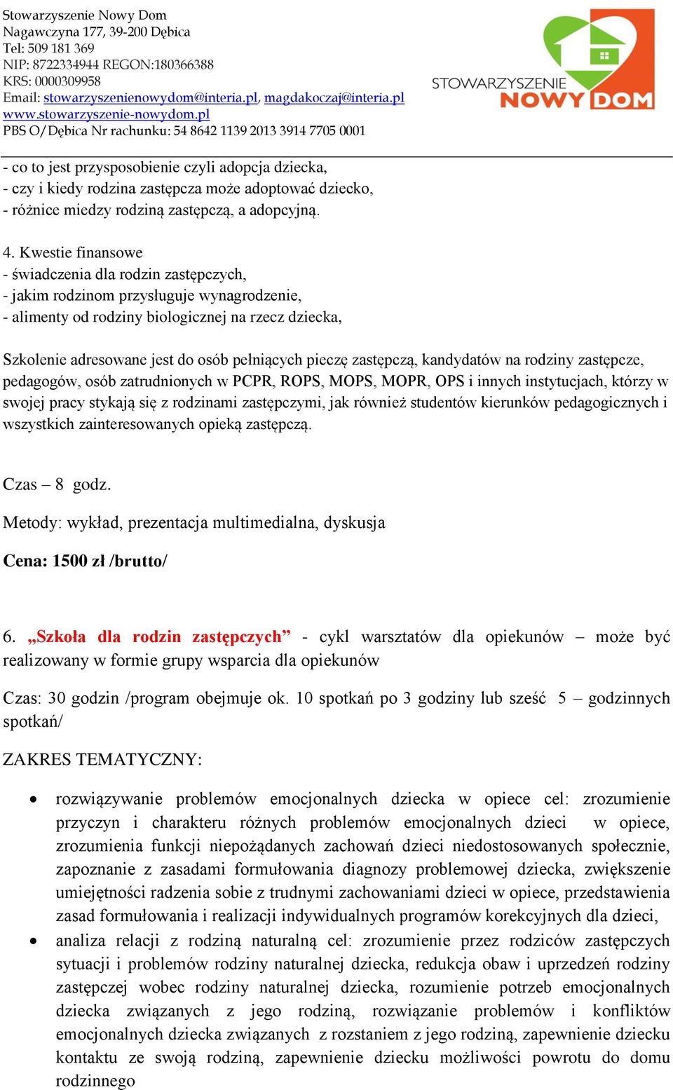 pl PBS O/Dębica Nr rachunku: 54 8642 1139 2013 3914 7705 0001 - co to jest przysposobienie czyli adopcja dziecka, - czy i kiedy rodzina zastępcza może adoptować dziecko, - różnice miedzy rodziną