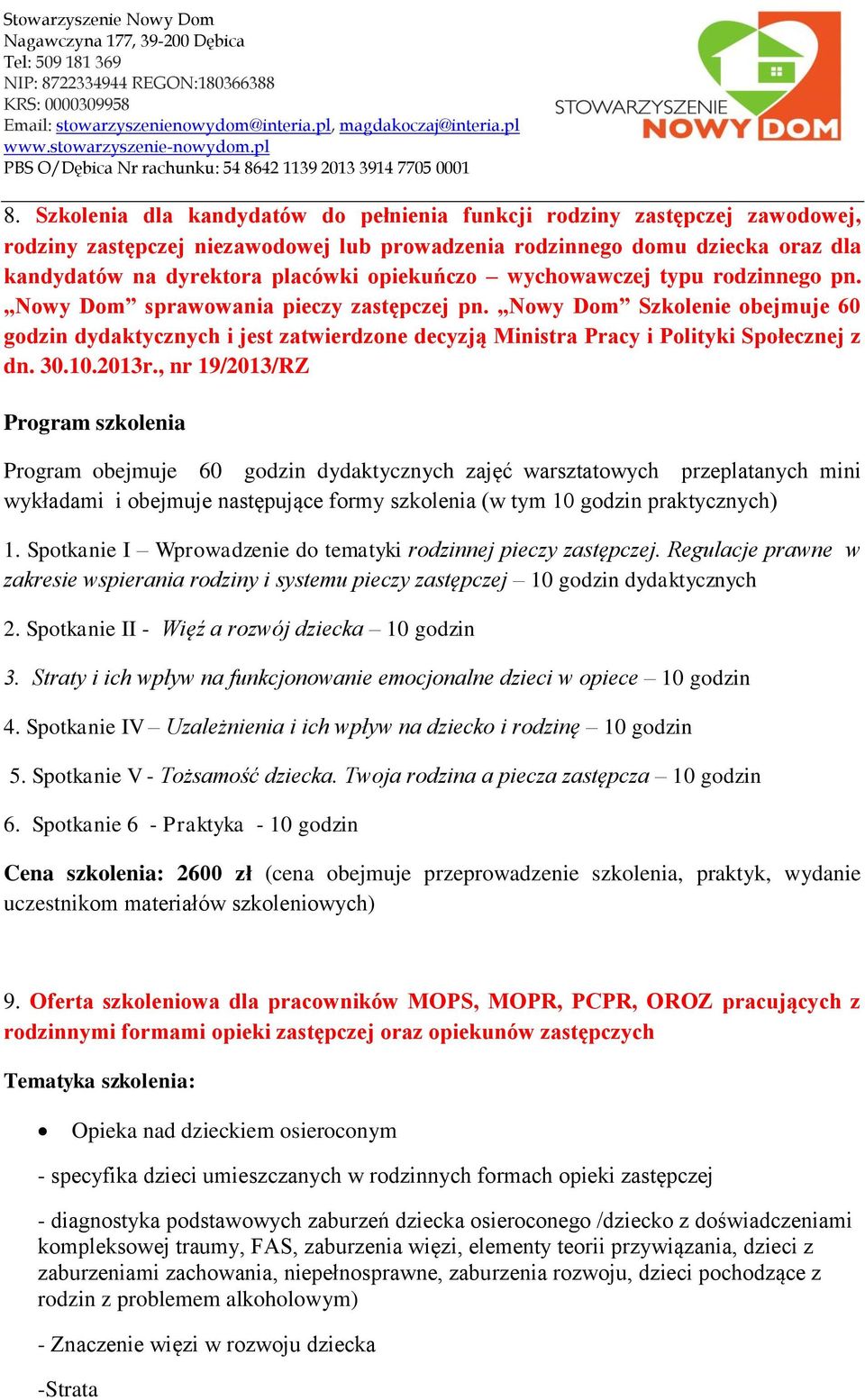 Szkolenia dla kandydatów do pełnienia funkcji rodziny zastępczej zawodowej, rodziny zastępczej niezawodowej lub prowadzenia rodzinnego domu dziecka oraz dla kandydatów na dyrektora placówki