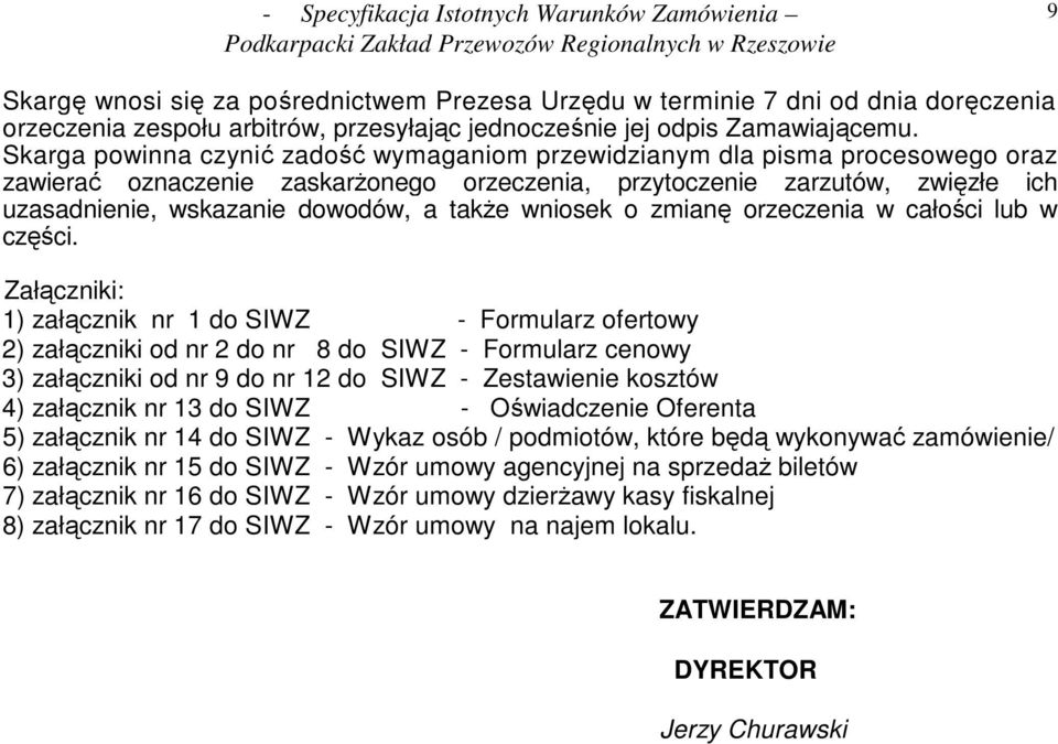 takŝe wniosek o zmianę orzeczenia w całości lub w części.