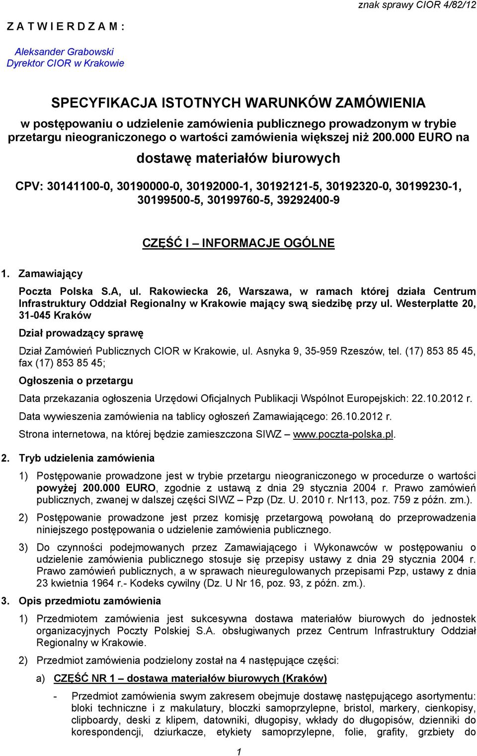 000 EURO na dostawę materiałów biurowych CPV: 30141100-0, 30190000-0, 30192000-1, 30192121-5, 30192320-0, 30199230-1, 30199500-5, 30199760-5, 39292400-9 CZĘŚĆ I INFORMACJE OGÓLNE 1.