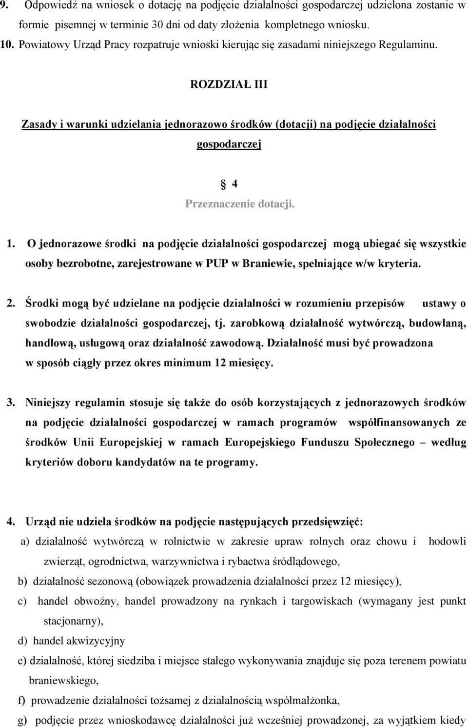 ROZDZIAŁ III Zasady i warunki udzielania jednorazowo środków (dotacji) na podjęcie działalności gospodarczej 4 Przeznaczenie dotacji. 1.