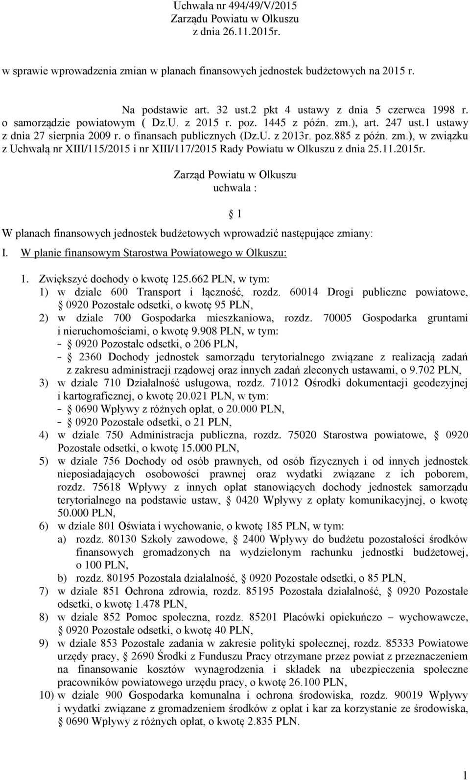 zm.), w związku z Uchwałą nr XIII/115/2015 i nr XIII/117/2015 Rady Powiatu w Olkuszu z dnia 25.11.2015r.