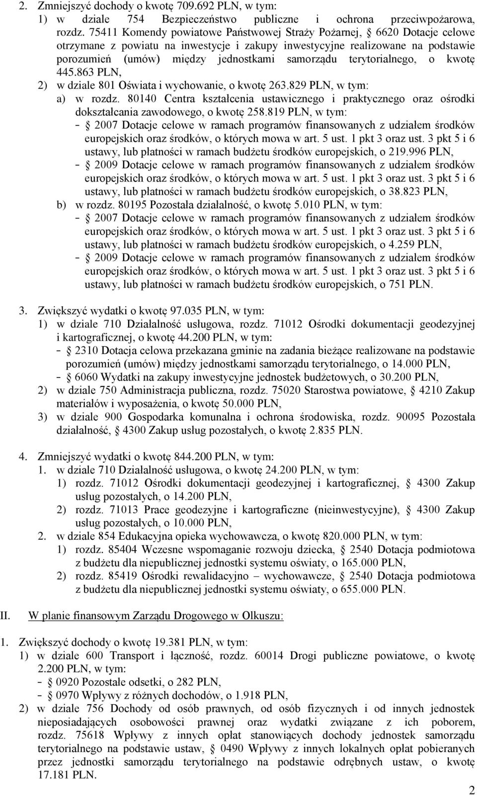 terytorialnego, o kwotę 445.863 PLN, 2) w dziale 801 Oświata i wychowanie, o kwotę 263.829 PLN, w tym: a) w rozdz.