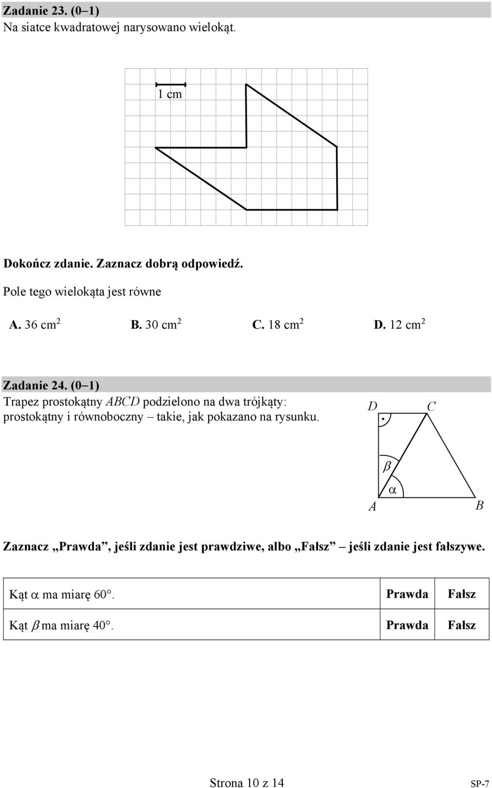 (0 1) Trapez prostokątny ABCD podzielono na dwa trójkąty: prostokątny i równoboczny takie, jak pokazano na rysunku.